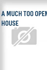 A Much Too Open House