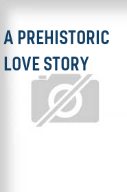 A Prehistoric Love Story