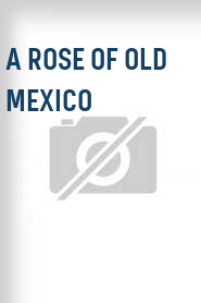 A Rose of Old Mexico