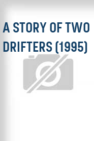 A Story of Two Drifters (1995)