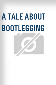 A Tale About Bootlegging
