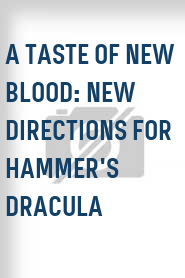 A Taste of New Blood: New Directions for Hammer's Dracula