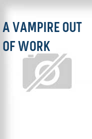 A Vampire Out of Work