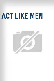 Act Like Men