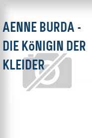 Aenne Burda - Die Königin der Kleider