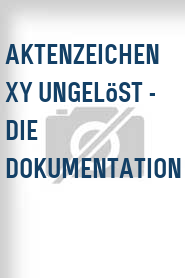 Aktenzeichen XY ungelöst - Die Dokumentation
