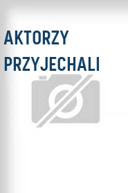 Aktorzy przyjechali
