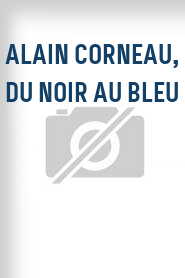 Alain Corneau, du noir au bleu