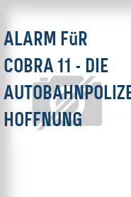 Alarm für Cobra 11 - Die Autobahnpolizei: Hoffnung