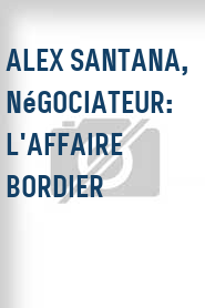 Alex Santana, négociateur: L'affaire Bordier