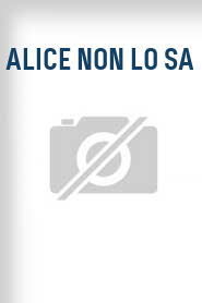 Alice non lo sa