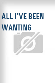 All I've Been Wanting