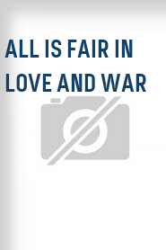 All Is Fair in Love and War