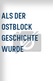 Als der Ostblock Geschichte wurde