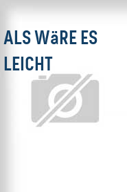 Als wäre es leicht