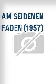 Am seidenen Faden (1957)
