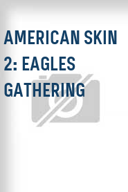 American Skin 2: Eagles Gathering