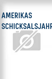 Amerikas Schicksalsjahr