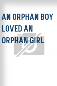 An Orphan Boy Loved an Orphan Girl 