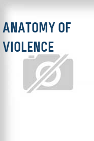 Anatomy of Violence