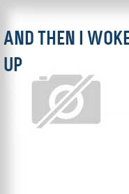 And Then I Woke Up