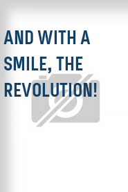 And with a Smile, the Revolution!