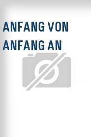 Anfang von Anfang an