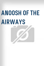 Anoosh of the Airways