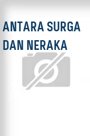 Antara surga dan neraka 
