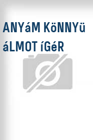 Anyám könnyü álmot ígér