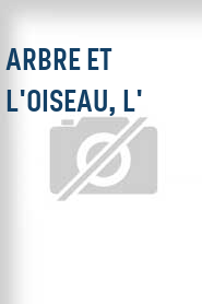 Arbre et l'oiseau, L'