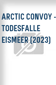 Arctic Convoy - Todesfalle Eismeer (2023)