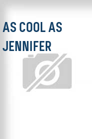As Cool as Jennifer