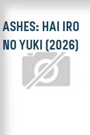 Ashes: Hai Iro No Yuki (2026)
