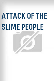 Attack of the Slime People