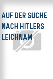 Auf der Suche nach Hitlers Leichnam