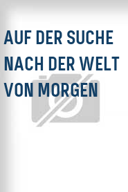 Auf der Suche nach der Welt von morgen