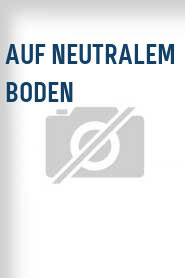 Auf neutralem Boden