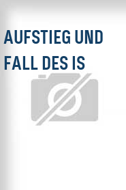Aufstieg und Fall des IS