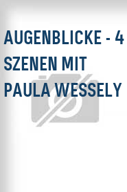 Augenblicke - 4 Szenen mit Paula Wessely