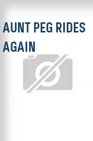 Aunt Peg Rides Again