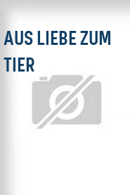 Aus Liebe zum Tier