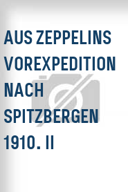 Aus Zeppelins Vorexpedition nach Spitzbergen 1910. II