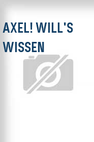 Axel! will's wissen