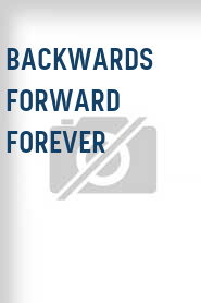 Backwards Forward Forever