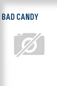 Bad Candy