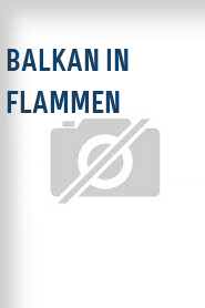 Balkan in Flammen