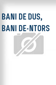 Bani de dus, bani de-ntors