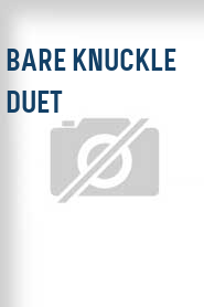 Bare Knuckle Duet