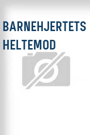 Barnehjertets Heltemod